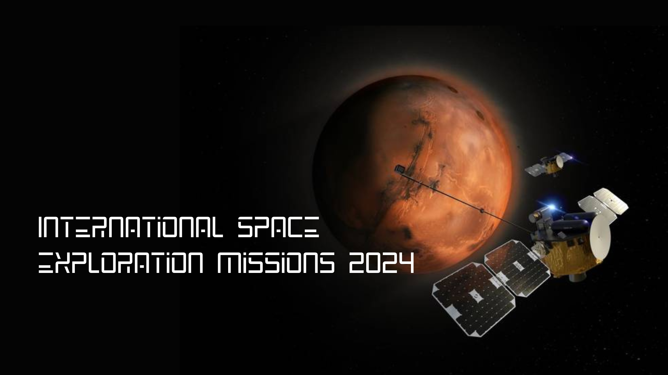 International Space Exploration Missions 2024 madoverstories