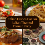 Italian Dishes For An Italian Themed Dinner Party