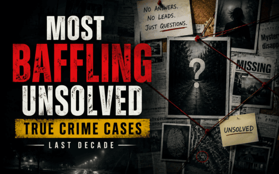 most-baffling-unsolved-true-crime-cases-last-decade