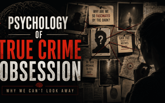 psychology-of-true-crime-obsession